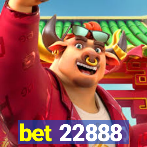 bet 22888